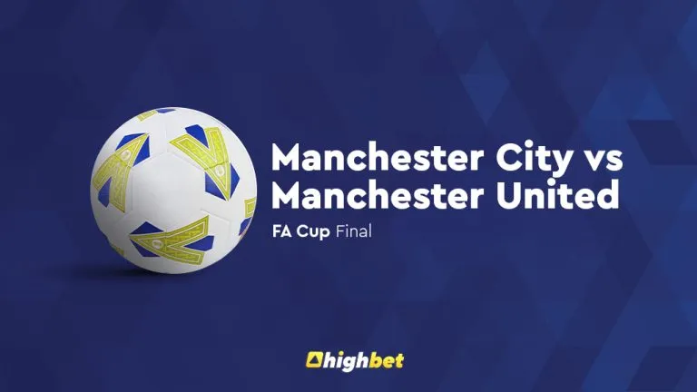 Man City vs Man United – Highbet FA Cup Final Prediction
