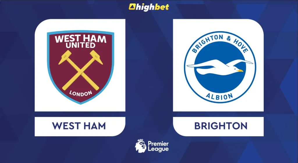 Preview: West Ham vs Brighton &ndash; highbet Premier League Prediction