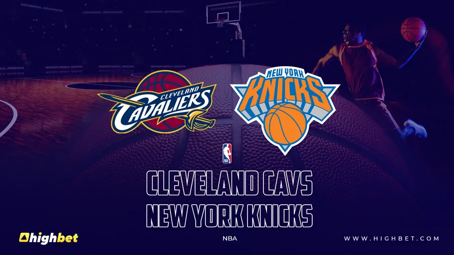 Cleveland Cavaliers vs New York Knicks &ndash; HighBet Blog