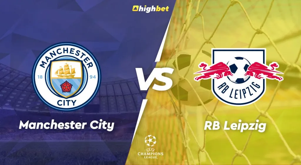 Manchester City vs RB Leipzig &ndash; Highbet UEFA Champions League Preview