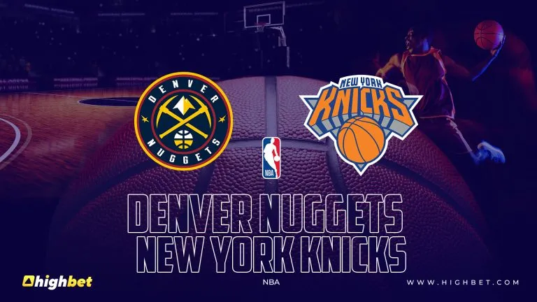 Denver Nuggets vs New York Knicks – highbet NBA Pre-Match Analysis