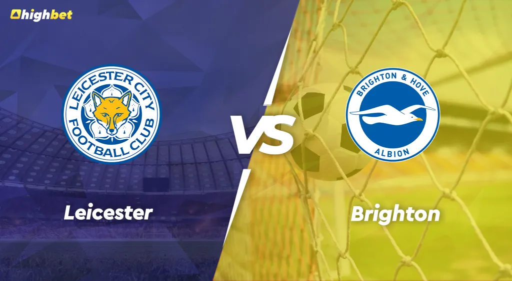 Leicester City vs Brighton &ndash; highbet Premier League Pre-Match Analysis