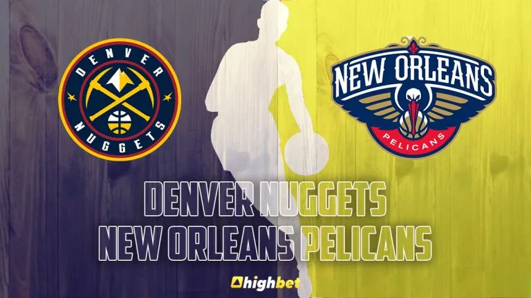 Denver Nuggets vs New Orleans Pelicans – highbet NBA Pre-Game Analysis