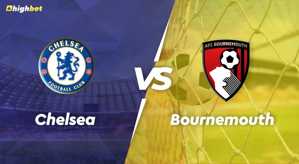 Chelsea vs Bournemouth &ndash; Premier League &ndash; HighBet Blog