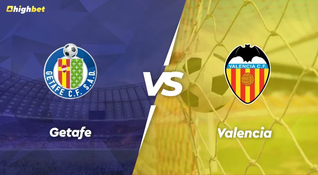 Getafe vs Valencia &ndash; La Liga &ndash; HighBet Blog