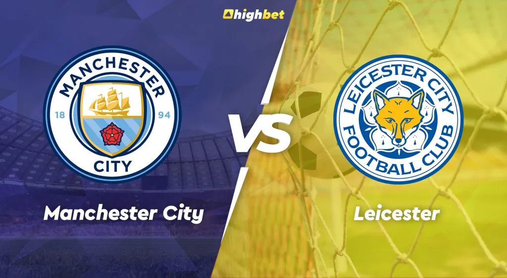 Manchester City vs Leicester &ndash; Highbet Premier League Preview