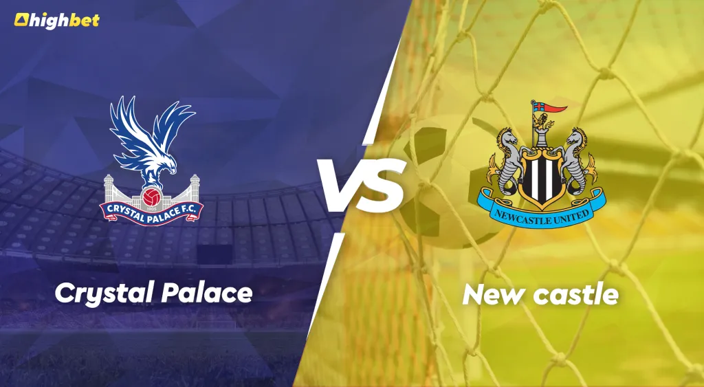 Crystal Palace vs Newcastle &ndash; EPL &ndash; HighBet Blog