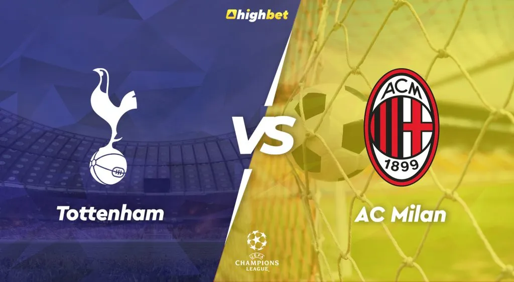 Tottenham vs AC Milan &ndash; highbet UCL Pre-Match Analysis