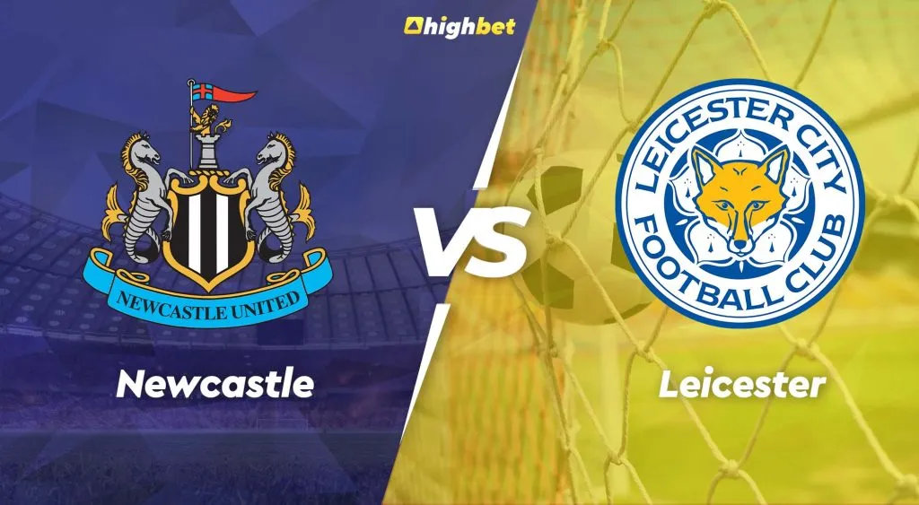 Newcastle vs Leicester &ndash; highbet Premier League Pre-Match Analysis
