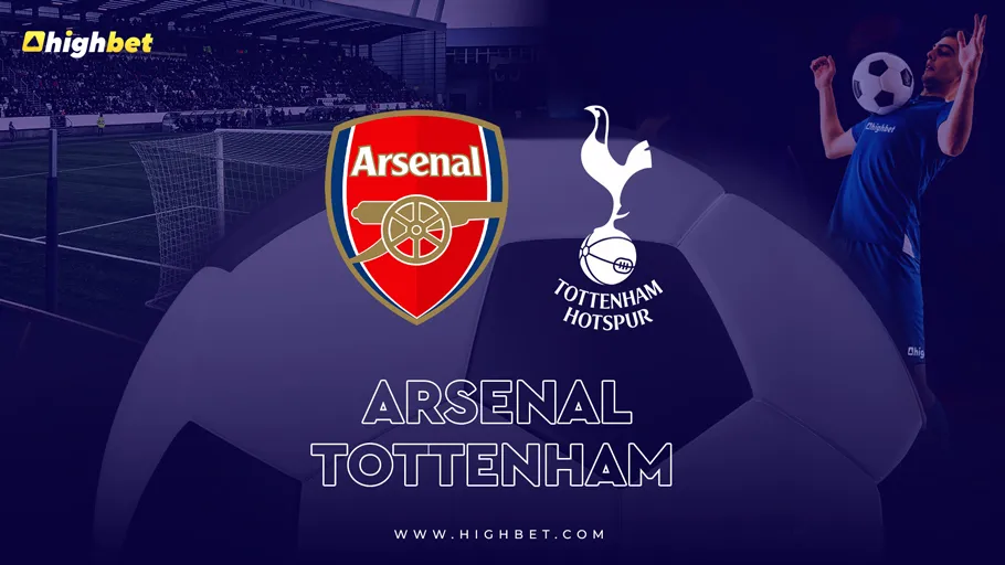 Arsenal vs Tottenham &ndash; HighBet Premier League Match Preview