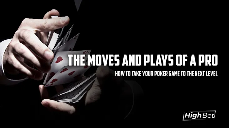 Pro Poker Moves &ndash; Take Your Game to the Next Level