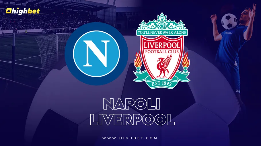 Napoli vs Liverpool &ndash; highbet Match Preview