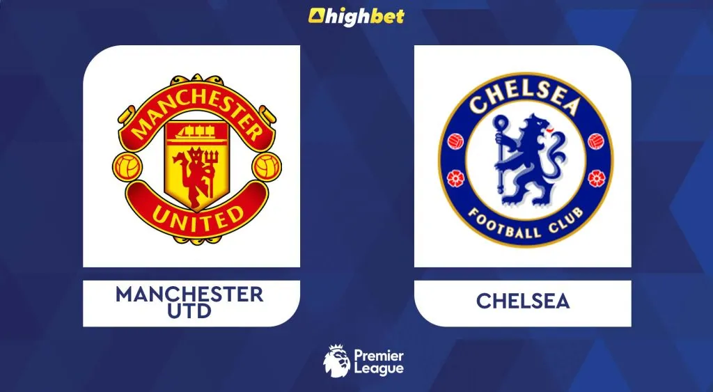 Man United vs Chelsea &ndash; Premier League Prediction