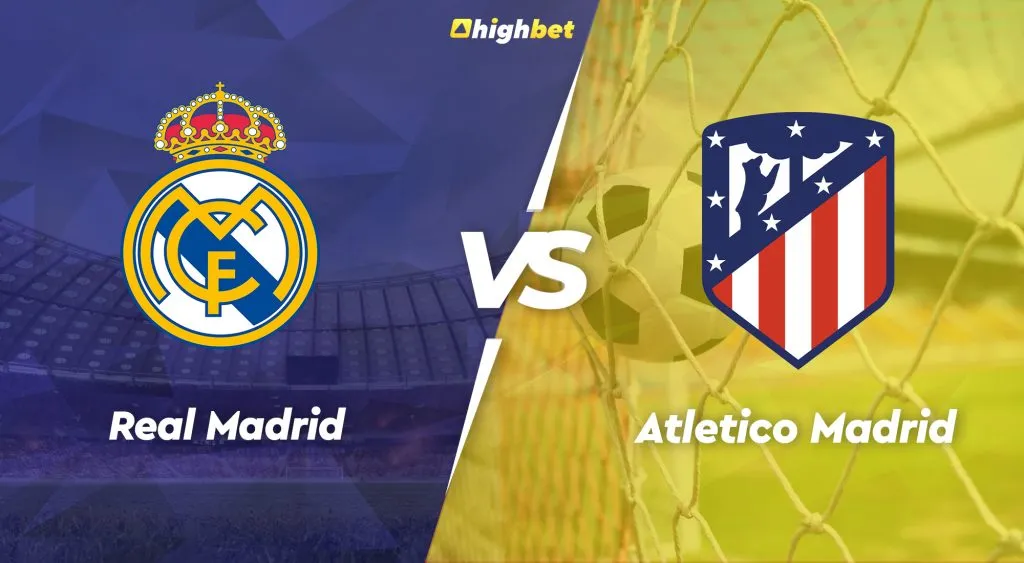 Real Madrid vs Atletico Madrid &ndash; highbet LaLiga Pre-Match Analysis