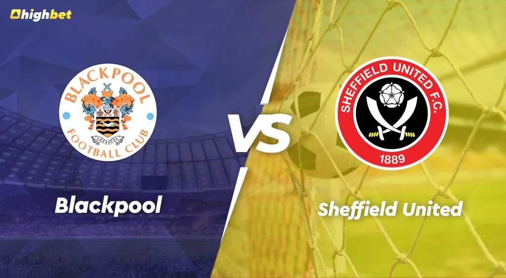 Blackpool vs Sheffield United &ndash; Championship &ndash; HighBet Blog