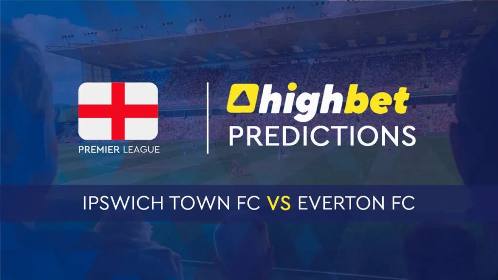 Ipswich vs Everton &ndash; Predictions, Picks & Odds